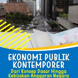 EKONOMI PUBLIK KONTEMPORER: Dari Konsep Dasar Hingga Kebijakan Anggaran Negara