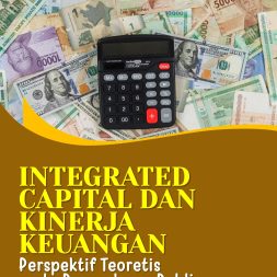 INTEGRATED CAPITAL DAN KINERJA KEUANGAN Perspektif Teoretis pada Perusahaan Public di Indonesia dan Malaysia