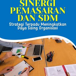 SINERGI PEMASARAN DAN SDM Strategi Terpadu Meningkatkan Daya Saing Organisasi