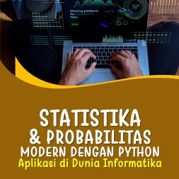 STATISTIKA & PROBABILITAS MODERN DENGAN PYTHON: APLIKASI DI DUNIA INFORMATIKA