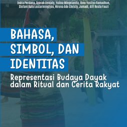 BAHASA, SIMBOL, DAN IDENTITAS: Representasi Budaya Dayak dalam Ritual dan Cerita Rakyat