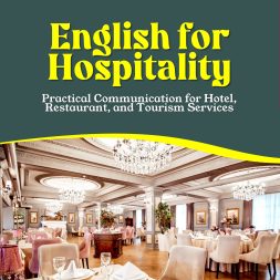 ENGLISH FOR HOSPITALITY Practical Communication for Hotel, Restaurant, and Tourism Services