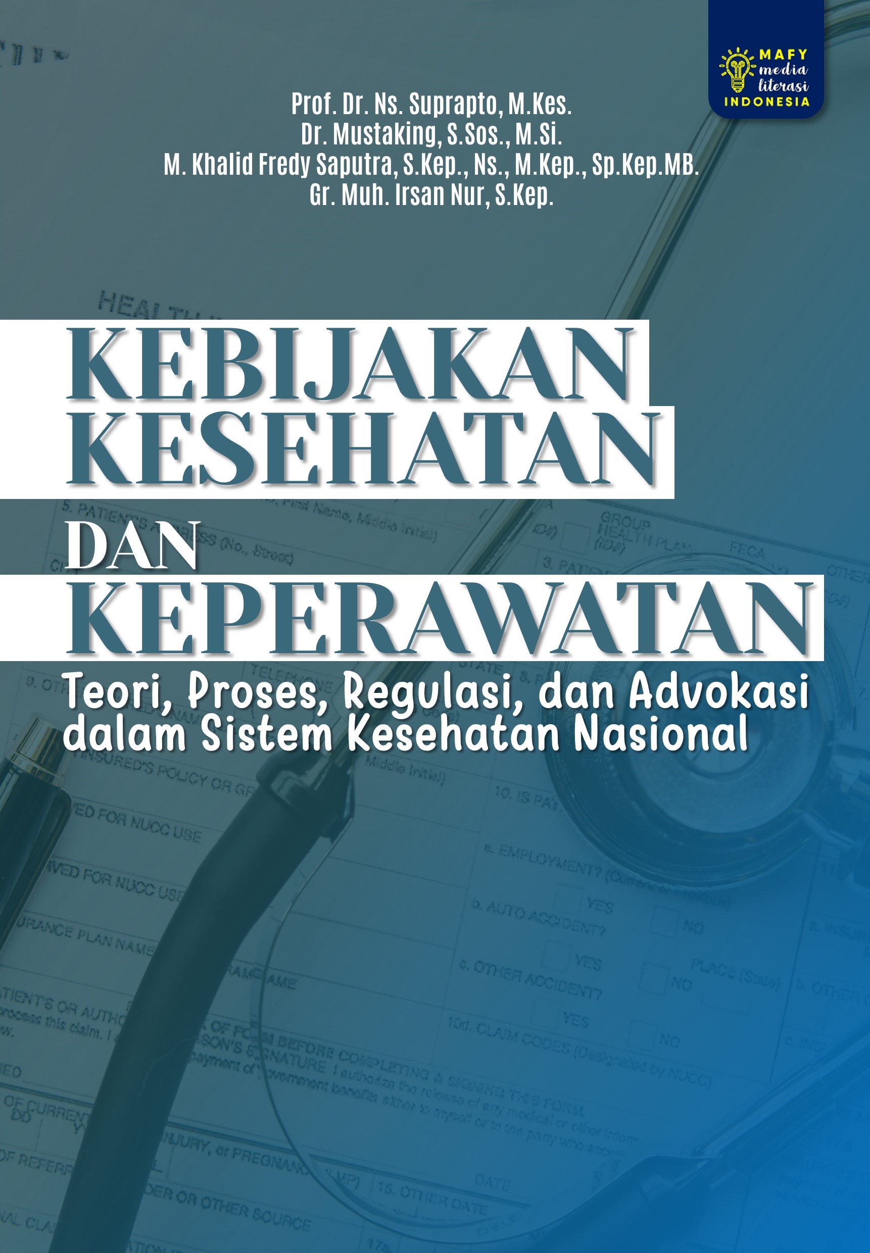 KEBIJAKAN KESEHATAN DAN KEPERAWATAN Teori, Proses, Regulasi, dan Advokasi dalam Sistem Kesehatan Nasional