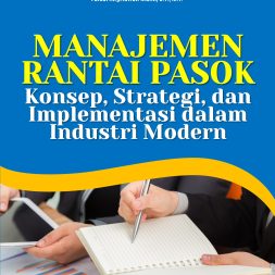 MANAJEMEN RANTAI PASOK Konsep, Strategi, dan Implementasi dalam Industri Modern