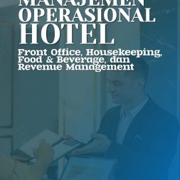 MANAJEMEN OPERASIONAL HOTEL: Front Office, Housekeeping, Food & Beverage, dan Revenue Management