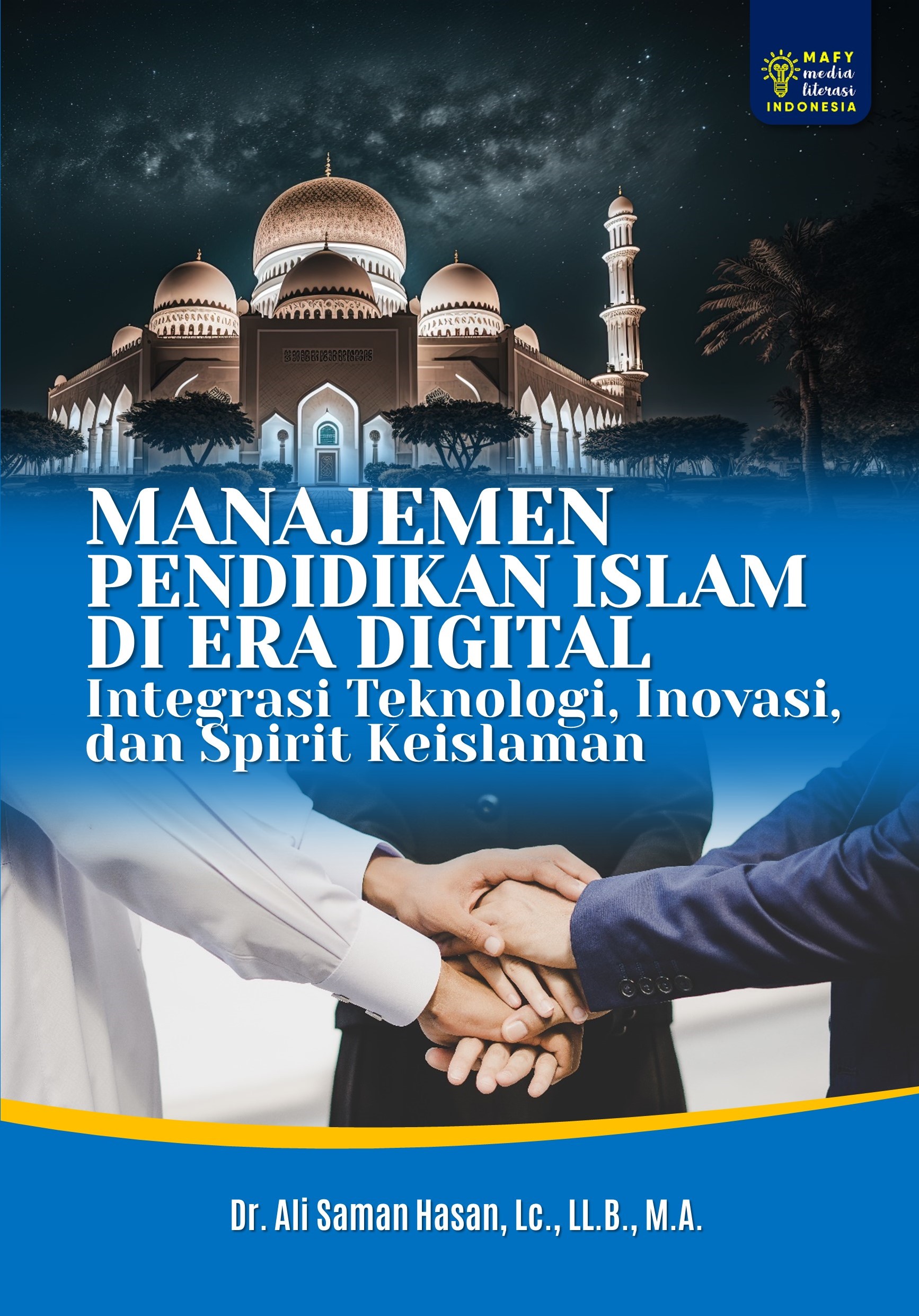MANAJEMEN PENDIDIKAN ISLAM DI ERA DIGITAL Integrasi Teknologi, Inovasi, dan Spirit Keislaman