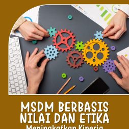 MSDM BERBASIS NILAI DAN ETIKA Meningkatkan Kinerja dan Kepuasan Kerja