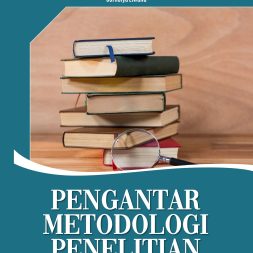 PENGANTAR METODOLOGI PENELITIAN Panduan untuk Mahasiswa dan Peneliti Pemula