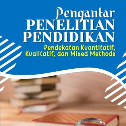 PENGANTAR PENELITIAN PENDIDIKAN Pendekatan Kuantitatif, Kualitatif, dan Mixed Methods