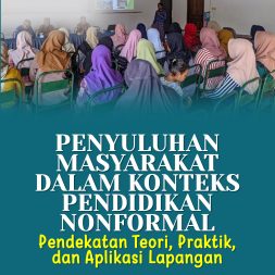PENYULUHAN MASYARAKAT DALAM KONTEKS PENDIDIKAN NONFORMAL Pendekatan Teori, Praktik, dan Aplikasi Lapangan
