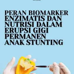 PERAN BIOMARKER ENZIMATIS DAN NUTRISI DALAM ERUPSI GIGI PERMANEN ANAK STUNTING
