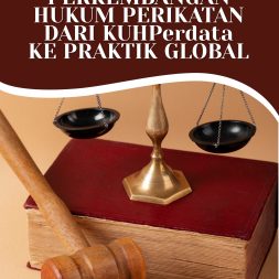 PERKEMBANGAN HUKUM PERIKATAN DARI KUHPerdata KE PRAKTIK GLOBAL