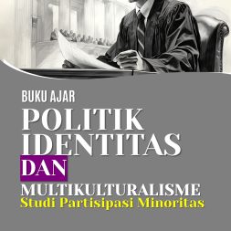 POLITIK IDENTITAS DAN MULTIKULTURALISME: Studi Partisipasi Minoritas