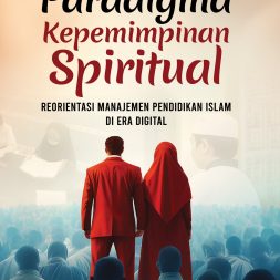 PARADIGMA KEPEMIMPINAN SPIRITUAL Reorientasi Manajemen Pendidikan Islam di Era Digital