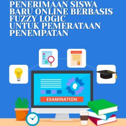 SISTEM CERDAS PENERIMAAN SISWA BARU ONLINE BERBASIS FUZZY LOGIC UNTUK PEMERATAAN PENEMPATAN