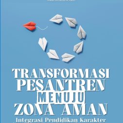 TRANSFORMASI PESANTREN MENUJU ZONA AMAN Integrasi Pendidikan Karakter dan Teknologi dalam Pencegahan Kekerasan