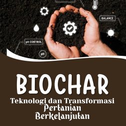 BIOCHAR Teknologi dan Transformasi Pertanian Berkelanjutan