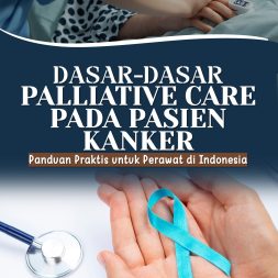 DASAR-DASAR PALLIATIVE CARE PADA PASIEN KANKER Panduan Praktis untuk Perawat di Indonesia
