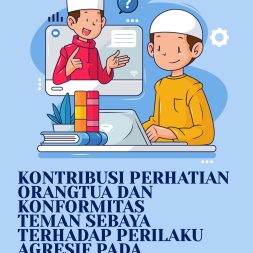 KONTRIBUSI PERHATIAN ORANGTUA DAN KONFORMITAS TEMAN SEBAYA TERHADAP PERILAKU AGRESIF PADA SISWA MENENGAH ATAS (SMA)