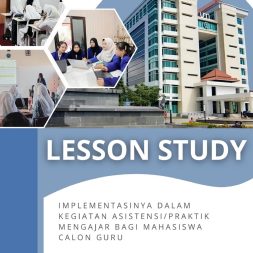 LESSON STUDY Implementasinya dalam Kegiatan Asistensi/Praktik Mengajar bagi Mahasiswa Calon Guru