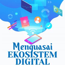 MENGUASAI EKOSISTEM DIGITAL Prinsip, Praktik Terbaik, dan Studi Kasus Pemasaran Digital & Perdagangan Elektronik