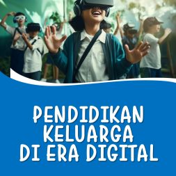 PENDIDIKAN KELUARGA DI ERA DIGITAL