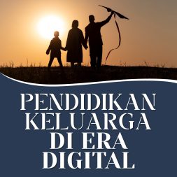 PENDIDIKAN KELUARGA DI ERA DIGITAL
