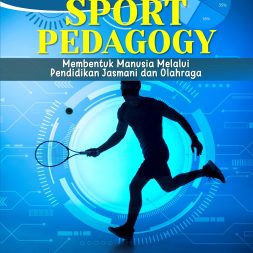 SPORT PEDAGOGY Membentuk Manusia Melalui Pendidikan Jasmani dan Olahraga