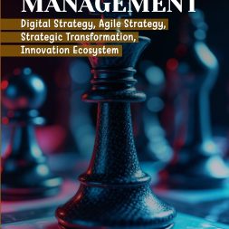 STRATEGIC MANAGEMENT Digital Strategy, Agile Strategy, Strategic Transformation, Innovation Ecosystem
