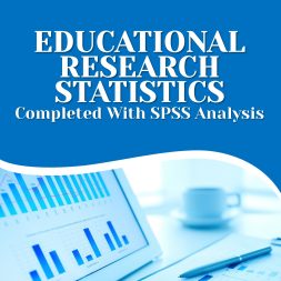 EDUCATIONAL RESEARCH STATISTICS: Complete with SPSS Analysis