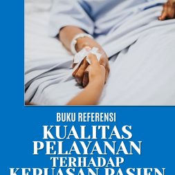 KUALITAS PELAYANAN TERHADAP KEPUASAN PASIEN: Konsep, Model, dan Implementasi