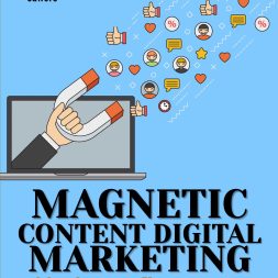 MAGNETIC CONTENT DIGITAL MARKETING Membangun Konten yang Menarik, Mengikat, dan Menghasilkan