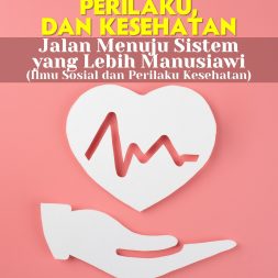 MASYARAKAT, PERILAKU, DAN KESEHATAN Jalan Menuju Sistem yang Lebih Manusiawi (Ilmu Sosial dan Perilaku Kesehatan)
