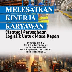 MELESATKAN KINERJA KARYAWAN Strategi Perusahaan Logistik untuk Masa Depan