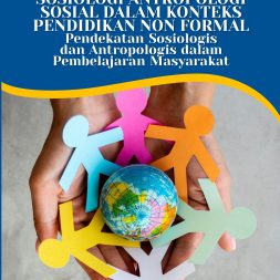 SOSIOLOGI ANTROPOLOGI SOSIAL DALAM KONTEKS PENDIDIKAN NON FORMAL Pendekatan Sosiologis dan Antropologis dalam Pembelajaran Masyarakat