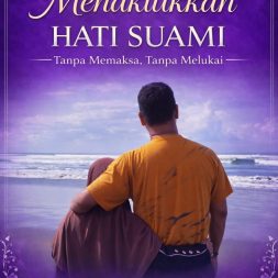 SENI MENAKLUKKAN HATI SUAMI Tanpa Memaksa, Tanpa Melukai