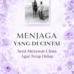 MENJAGA YANG DICINTAI Seni Merawat Cinta Agar Tetap Hidup