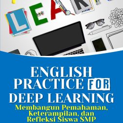 ENGLISH PRACTICE FOR DEEP LEARNING Membangun Pemahaman, Keterampilan, dan Refleksi Siswa SMP