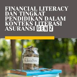 FINANCIAL LITERACY DAN TINGKAT PENDIDIKAN DALAM KONTEKS LITERASI ASURANSI GEN Z
