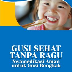 GUSI SEHAT TANPA RAGU Swamedikasi Aman untuk Gusi Bengkak
