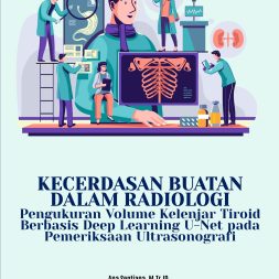 KECERDASAN BUATAN DALAM RADIOLOGI Pengukuran Volume Kelenjar Tiroid Berbasis Deep Learning U-Net pada Pemeriksaan Ultrasonografi