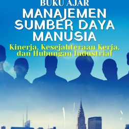 MANAJEMEN SUMBER DAYA MANUSIA: Kinerja, Kesejahteraan Kerja, dan Hubungan Industrial