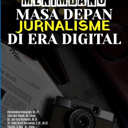 MENIMBANG MASA DEPAN JURNALISME DI ERA DIGITAL