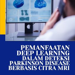 PEMANFAATAN DEEP LEARNING DALAM DETEKSI PARKINSON DISEASE BERBASIS CITRA MRI