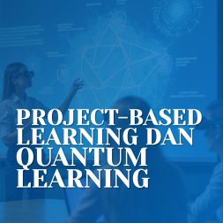 PROJECT-BASED LEARNING DAN QUANTUM LEARNING