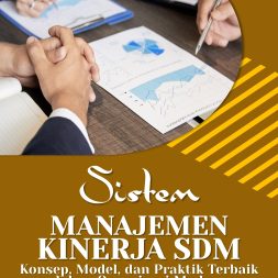 SISTEM MANAJEMEN KINERJA SDM Konsep, Model, dan Praktik Terbaik dalam Organisasi Modern