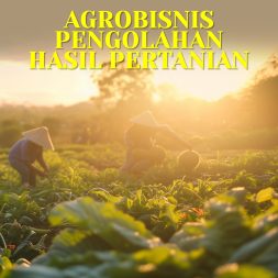 AGROBISNIS PENGOLAHAN HASIL PERTANIAN