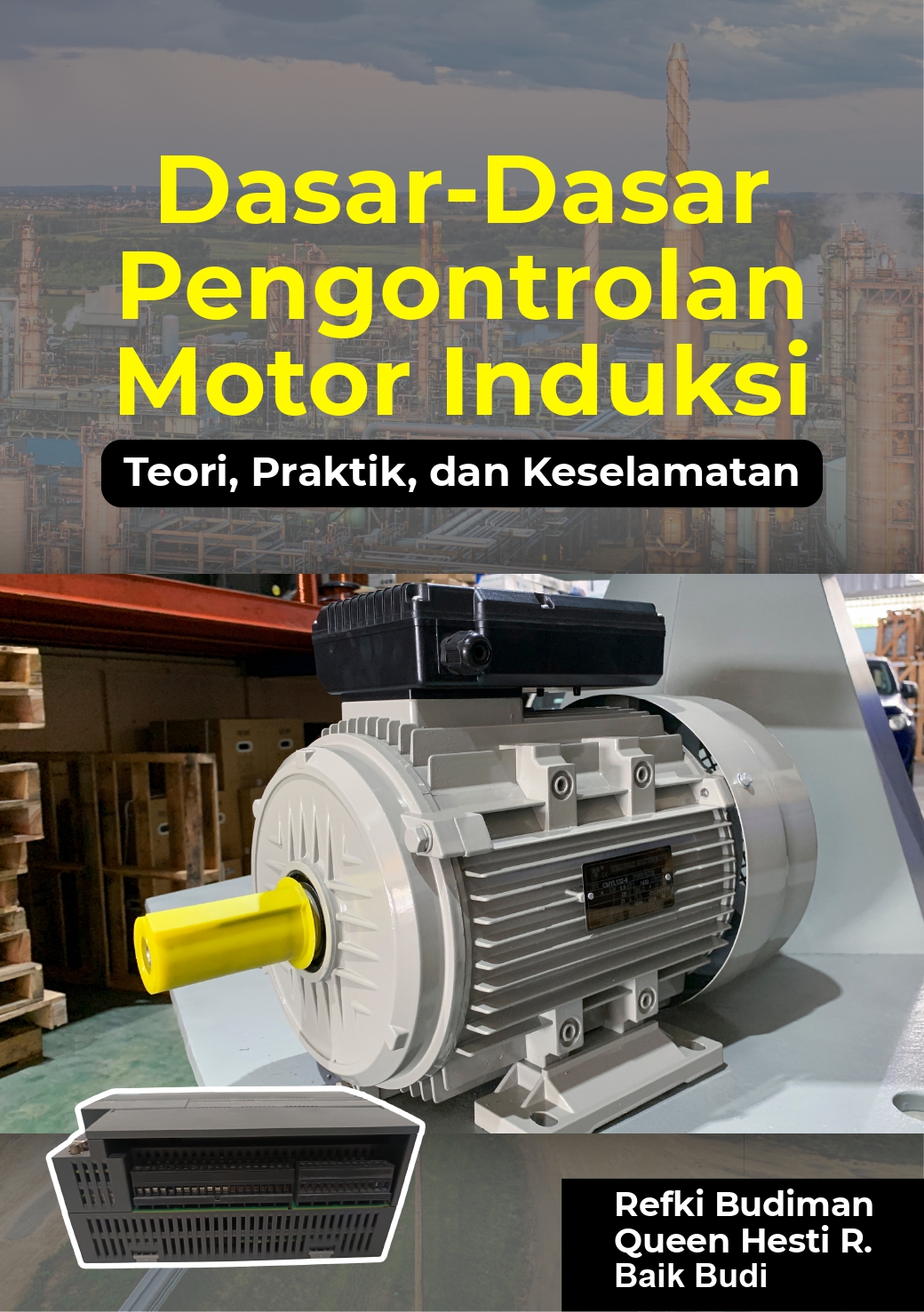 DASAR-DASAR PENGONTROLAN MOTOR INDUKSI Teori, Praktik, dan Keselamatan