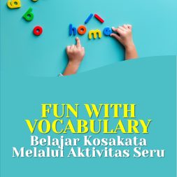 FUN WITH VOCABULARY Belajar Kosakata Melalui Aktivitas Seru