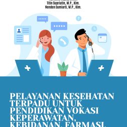 PELAYANAN KESEHATAN TERPADU UNTUK PENDIDIKAN VOKASI KEPERAWATAN, KEBIDANAN, FARMASI, DAN TEKNOLOGI LABORATORIUM MEDIS